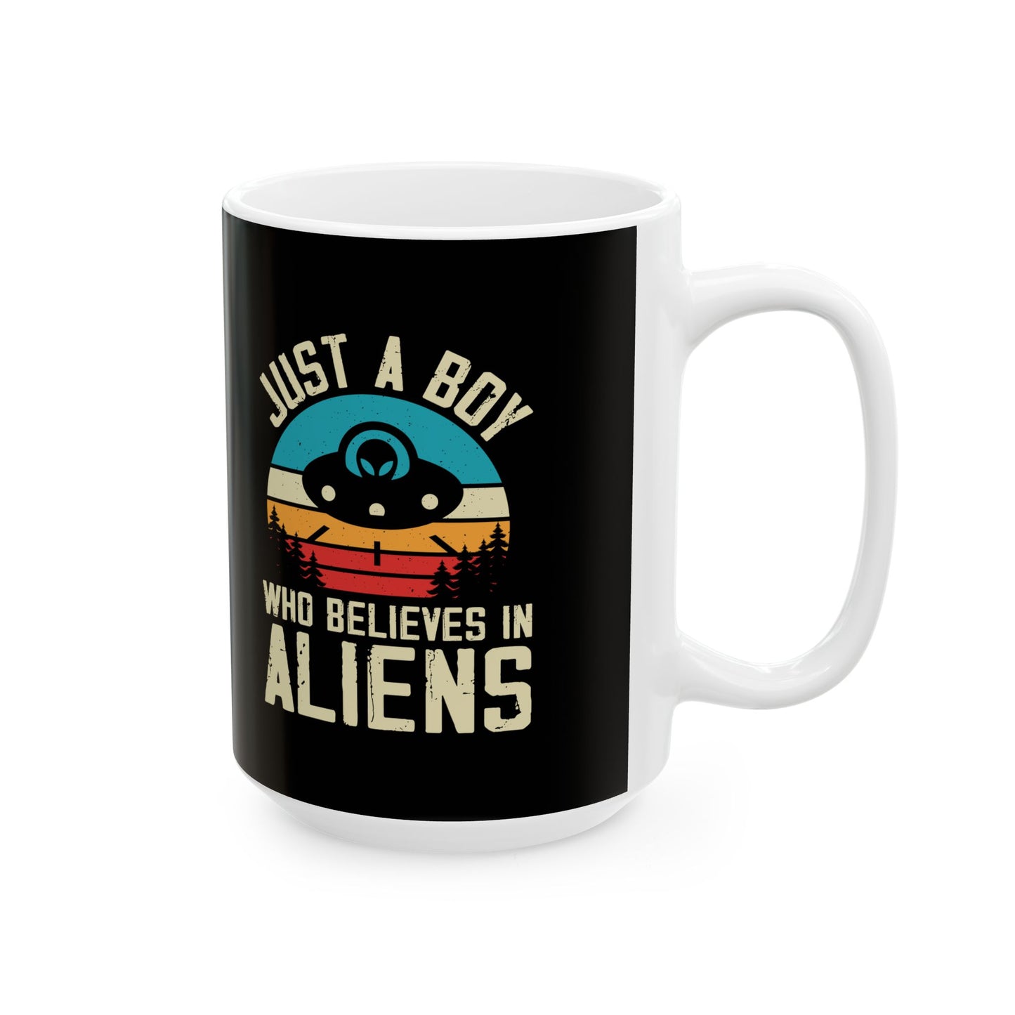 Just a Boy Who Believes in Aliens - Black Ceramic Mug, (11oz, 15oz)