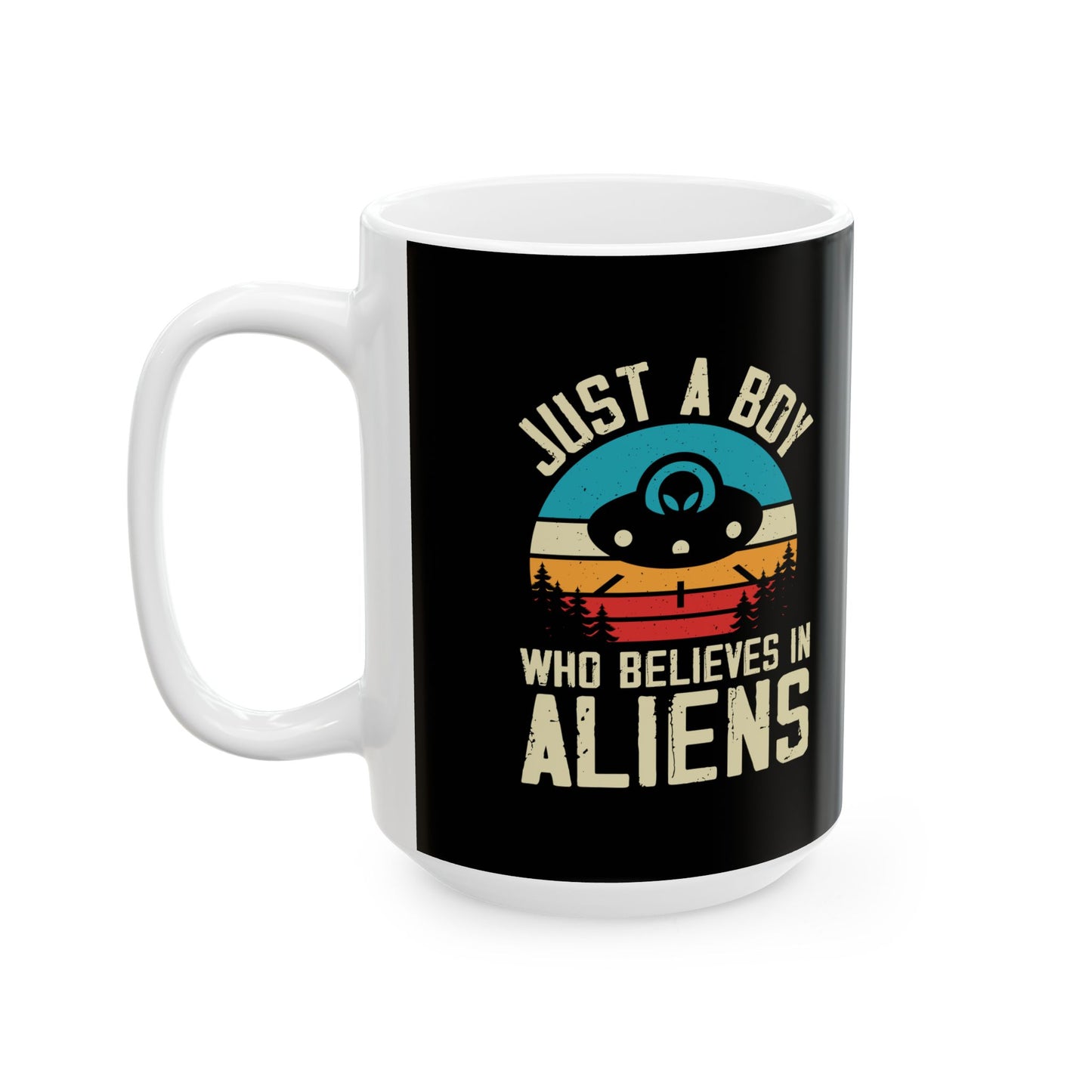 Just a Boy Who Believes in Aliens - Black Ceramic Mug, (11oz, 15oz)