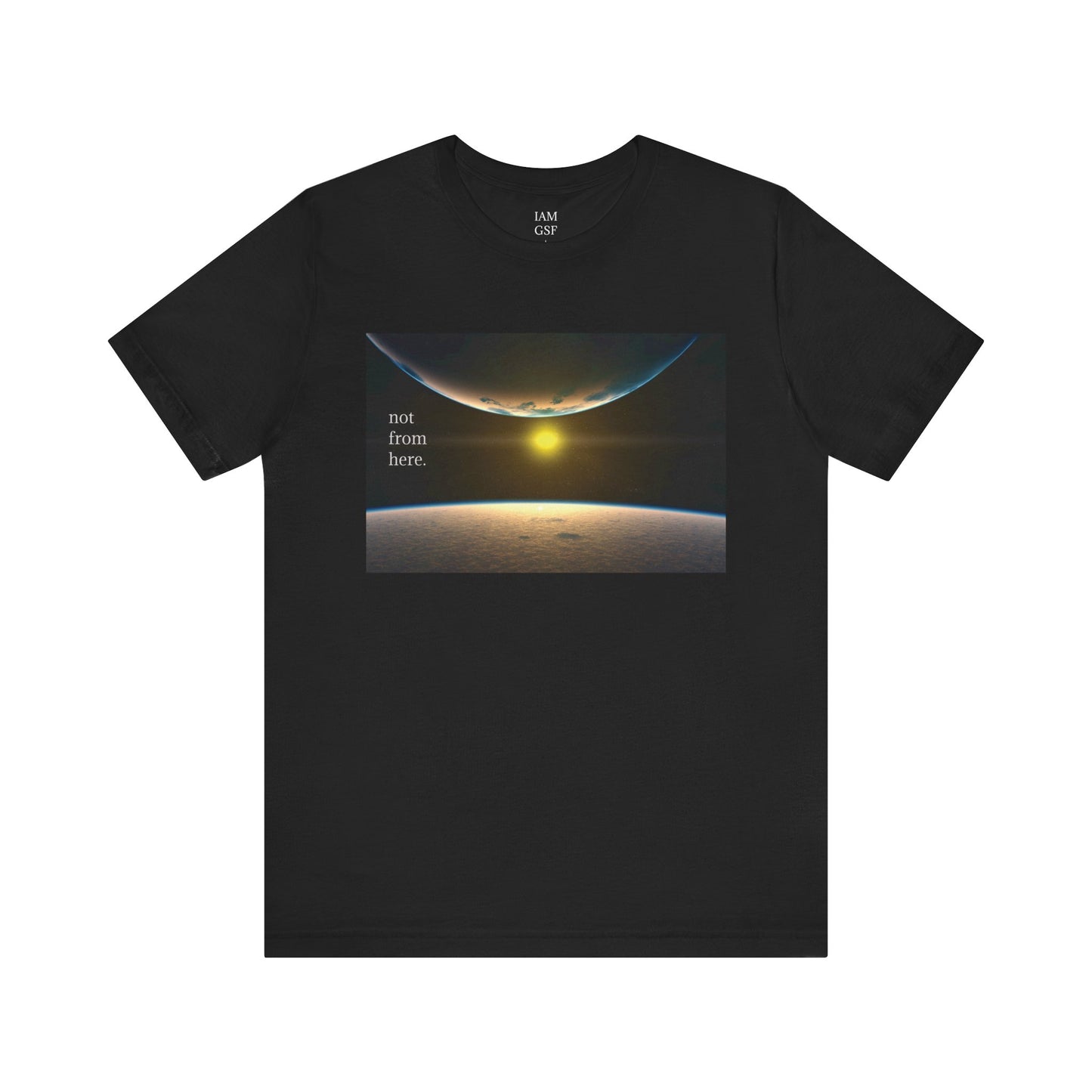 Outer Space - "Not From Here" - Multi-Colors Unisex T-shirt