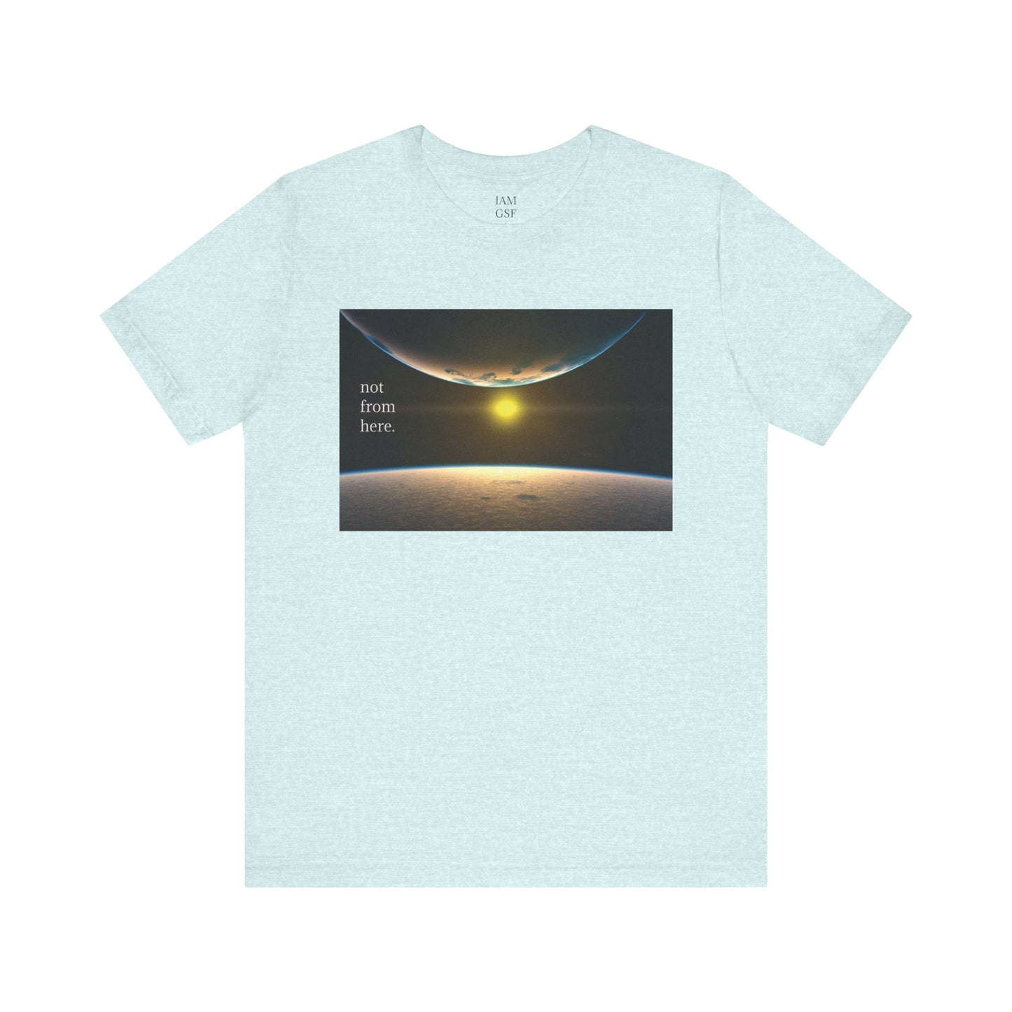 Outer Space - "Not From Here" - Multi-Colors Unisex T-shirt