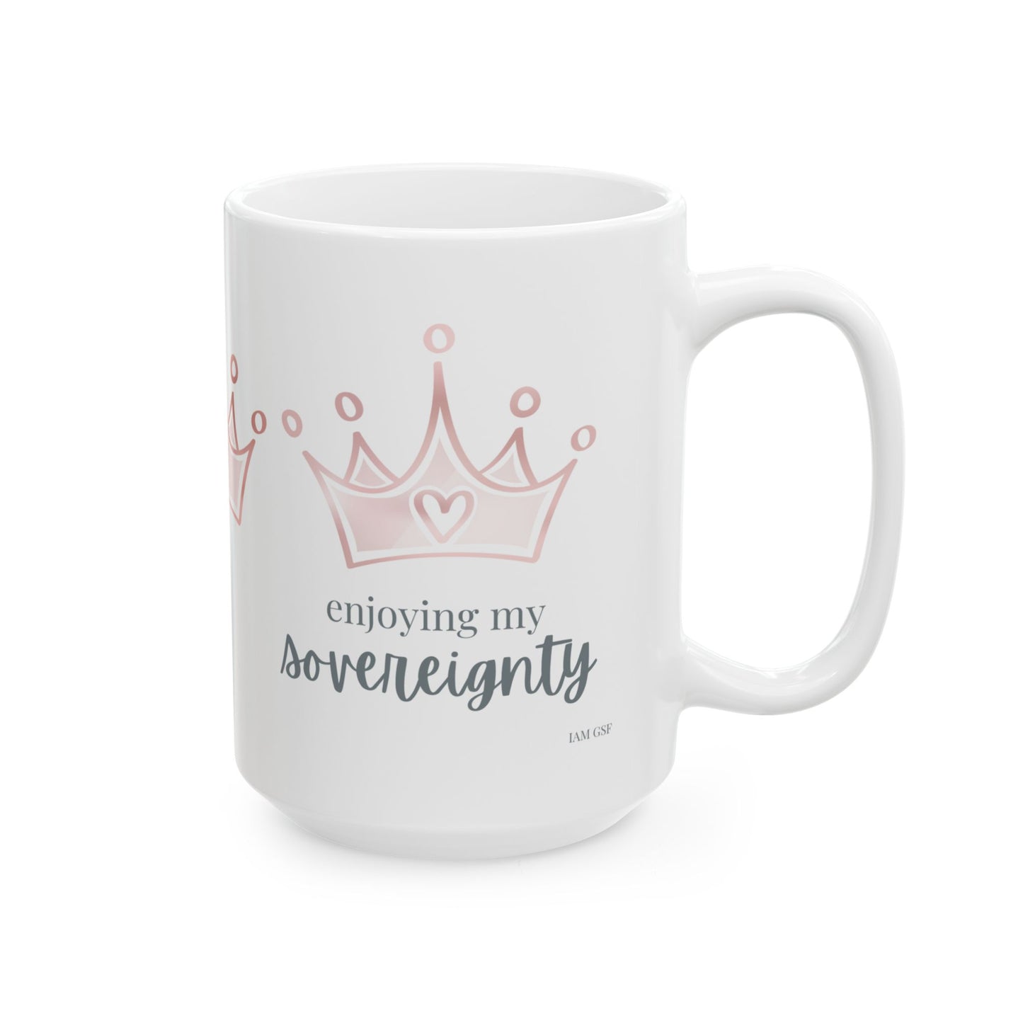 Enjoying my Sovereignty - Ceramic Mug, (11oz, 15oz)