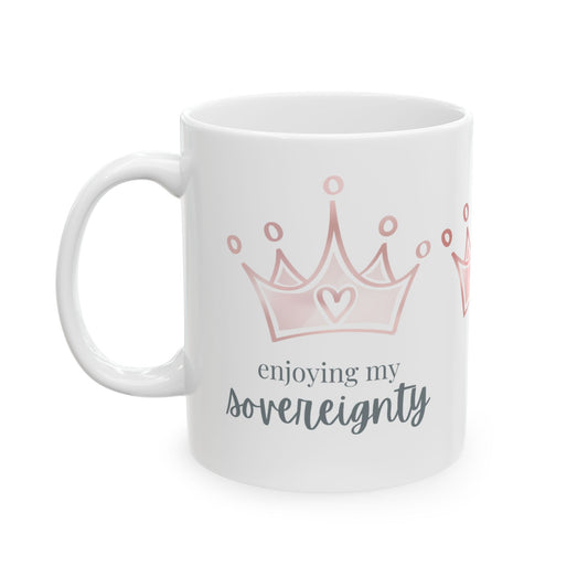 Enjoying my Sovereignty - Ceramic Mug, (11oz, 15oz)