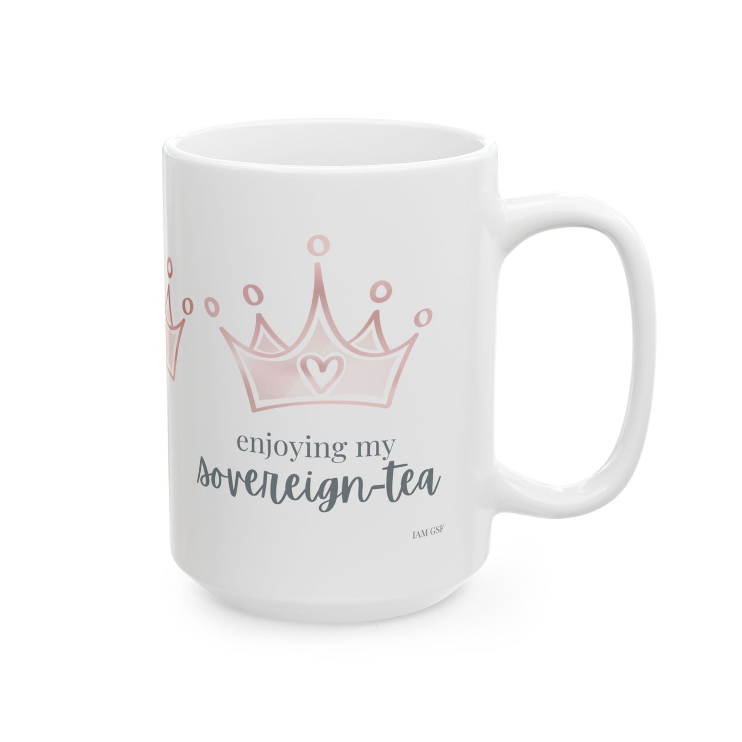 Enjoying my Sovereign-tea - Ceramic Mug, (11oz, 15oz)