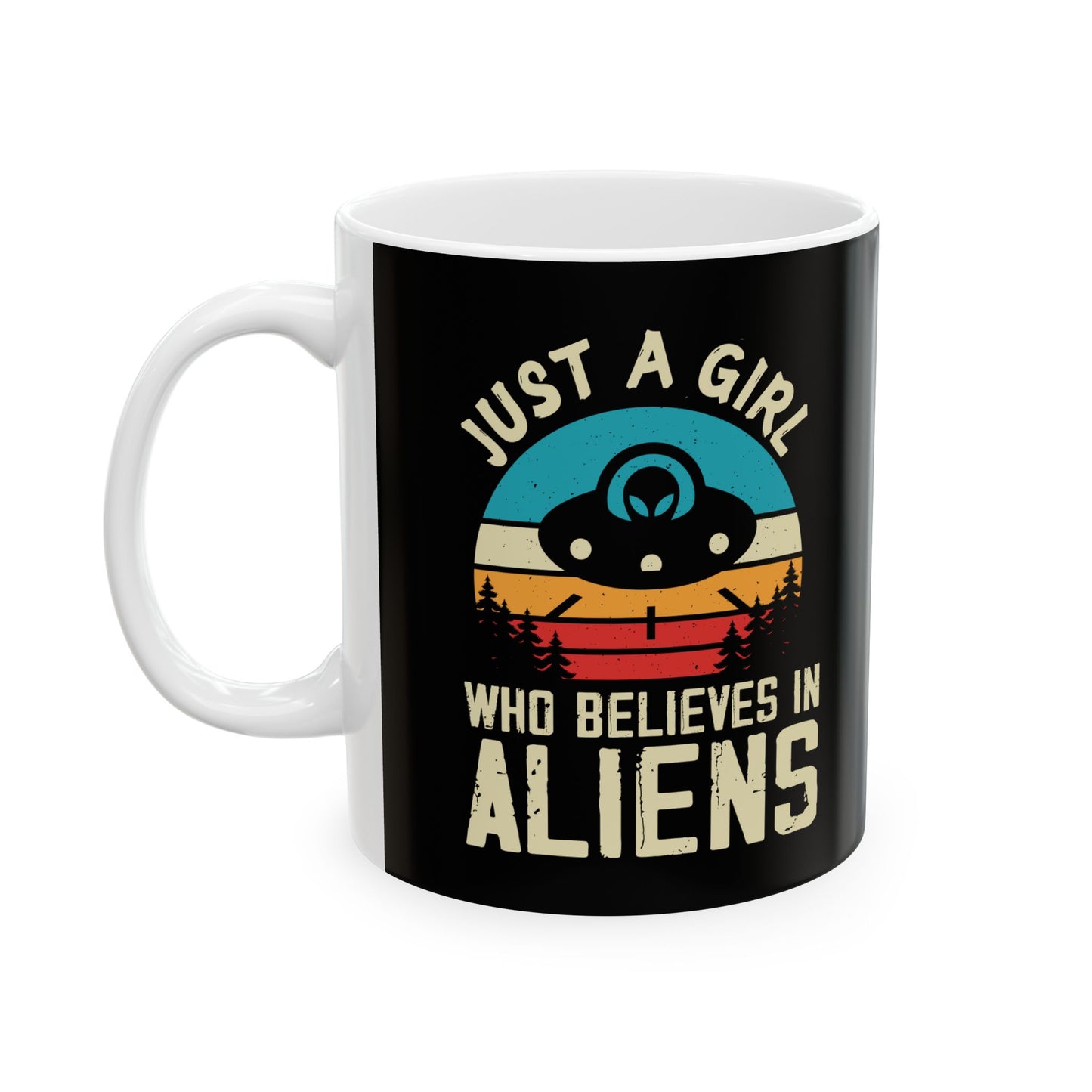Just a Girl Who Believes in Aliens - Black Ceramic Mug, (11oz, 15oz)