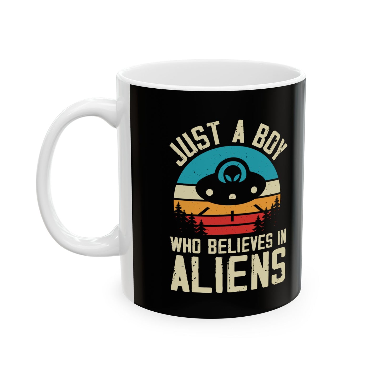 Just a Boy Who Believes in Aliens - Black Ceramic Mug, (11oz, 15oz)