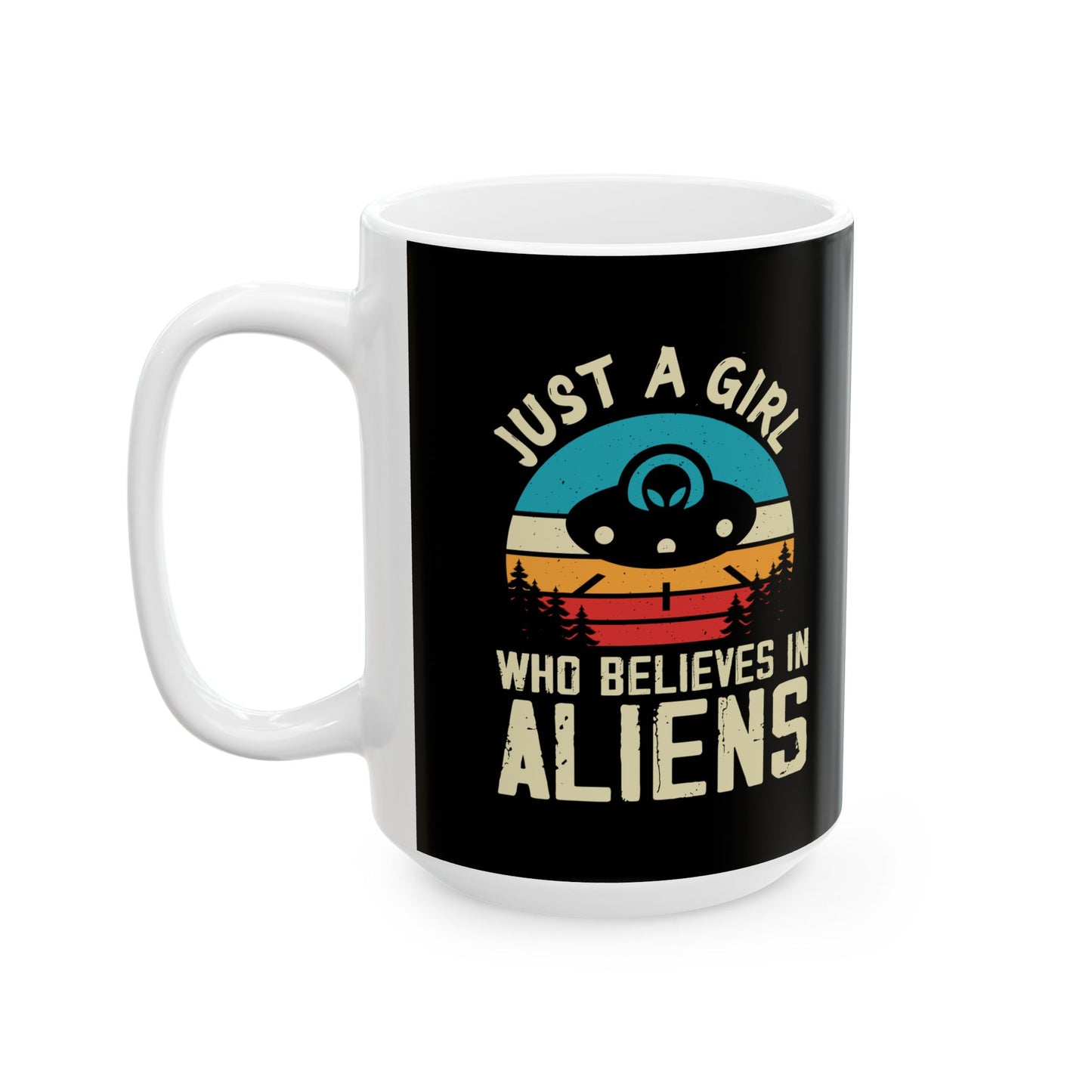 Just a Girl Who Believes in Aliens - Black Ceramic Mug, (11oz, 15oz)