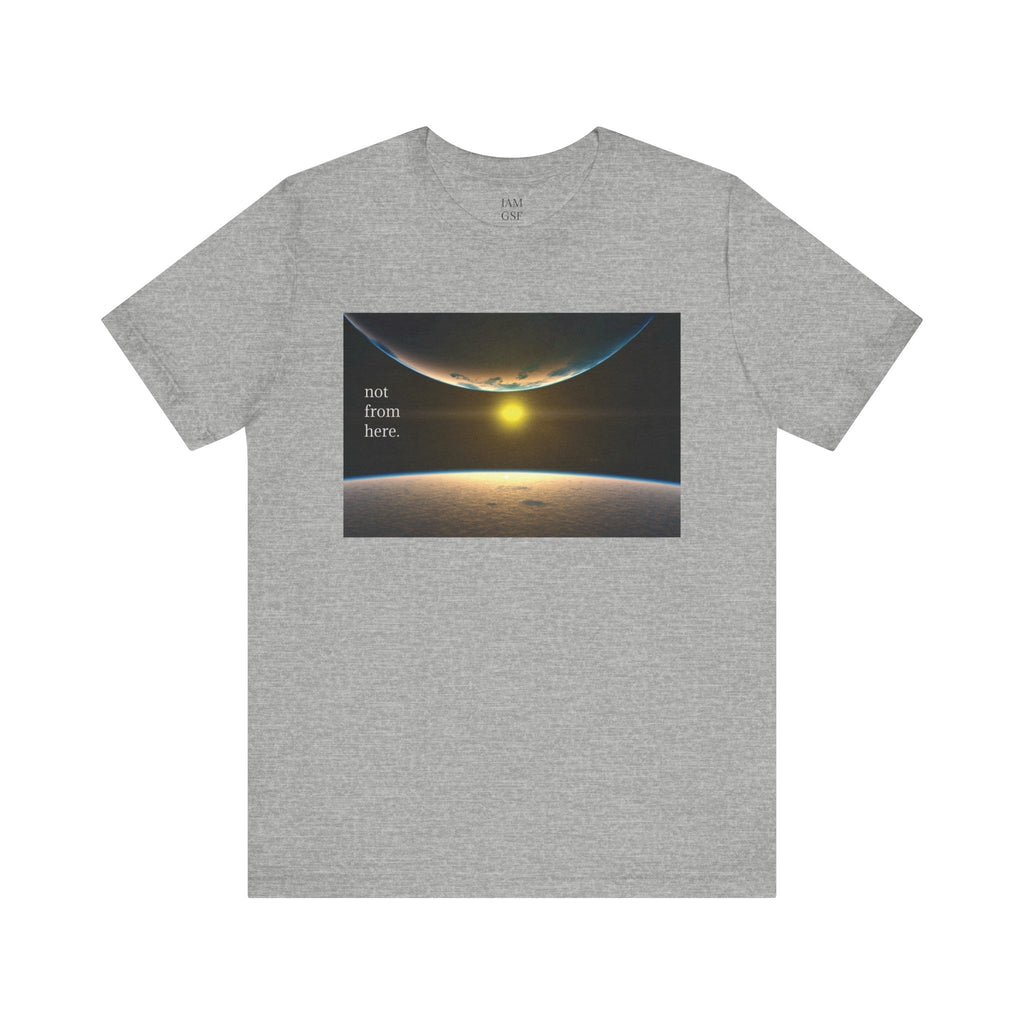 Outer Space - "Not From Here" - Multi-Colors Unisex T-shirt