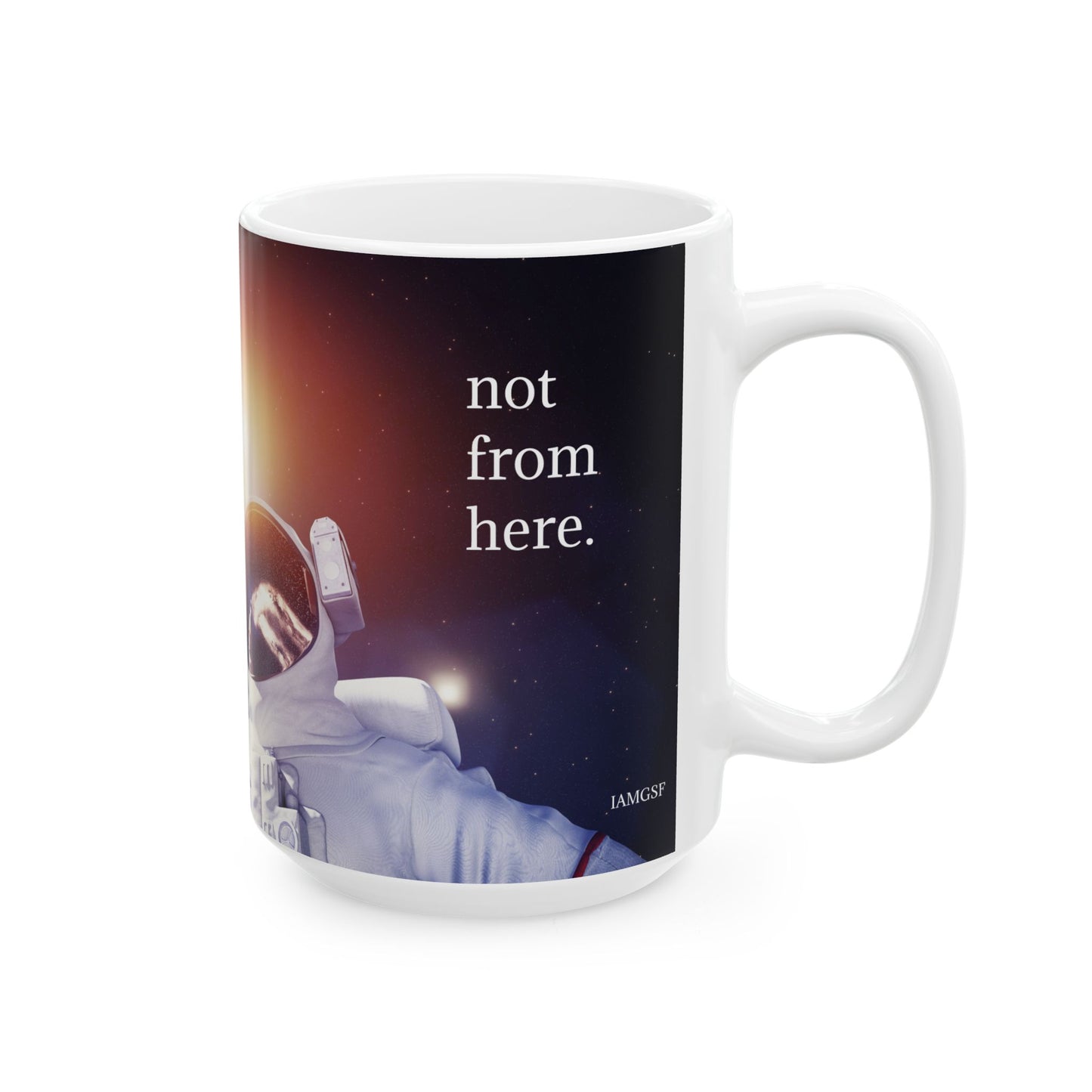 Astronaut Floating - "Not From Here" - Ceramic Mug, (11oz, 15oz)