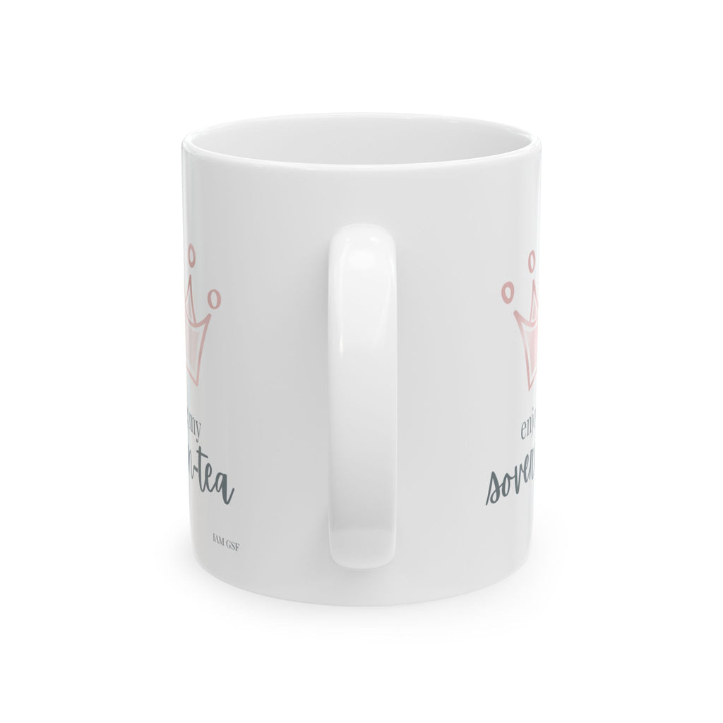 Enjoying my Sovereign-tea - Ceramic Mug, (11oz, 15oz)