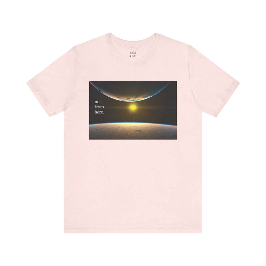 Outer Space - "Not From Here" - Multi-Colors Unisex T-shirt