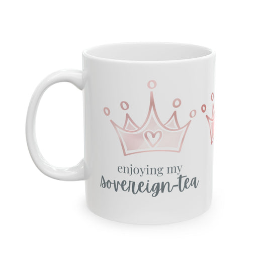 Enjoying my Sovereign-tea - Ceramic Mug, (11oz, 15oz)