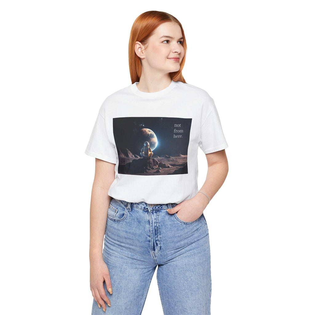 Astronaut Gazing - "Not From Here" - Multi-Colors Unisex T-Shirt