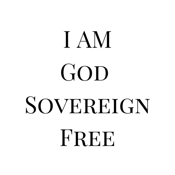 I Am God Sovereign Free